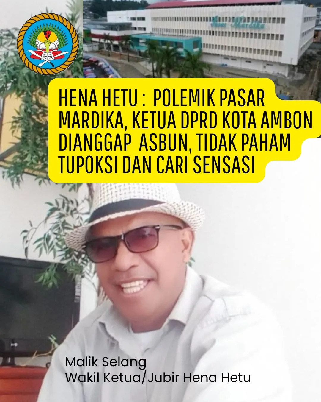 Hena Hetu : Polemik Pasar Mardika Ketua DPRD Kota Ambon di Anggap Asbun, Tidak Paham Tupoksi dan Cari Sensasi 1 IMG 20260122 WA0152