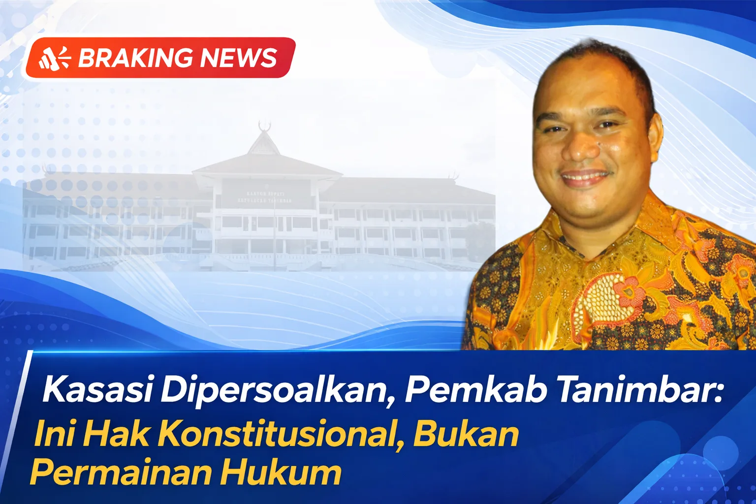 Kasasi Dipersoalkan, Pemkab Tanimbar: Ini Hak Konstitusional, Bukan Permainan Hukum 1 Desain tanpa judul 20260403 090246 0000