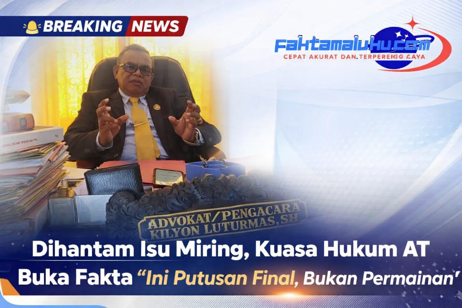 Dihantam Isu Miring, Kuasa Hukum AT Buka Fakta “Ini Putusan Final, Bukan Permainan” 1 Kuasa hukum buka fakta dalam berita