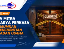 CV Mitra Karya Perkasa Umumkan Penghentian Badan Usaha