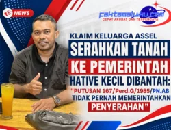 KLAIM KELUARGA ASSEL SERAHKAN TANAH KE PEMERINTAH NEGERI HATIVE KECIL DIBANTAH: “PUTUSAN 167/Perd.G/1985/PN.AB TIDAK PERNAH MEMERINTAHKAN PENYERAHAN”
