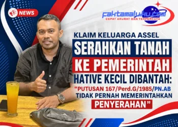 KLAIM KELUARGA ASSEL SERAHKAN TANAH KE PEMERINTAH NEGERI HATIVE KECIL DIBANTAH: “PUTUSAN 167/Perd.G/1985/PN.AB TIDAK PERNAH MEMERINTAHKAN PENYERAHAN”